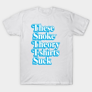 These Snoke Theory T-Shirts Suck T-Shirt